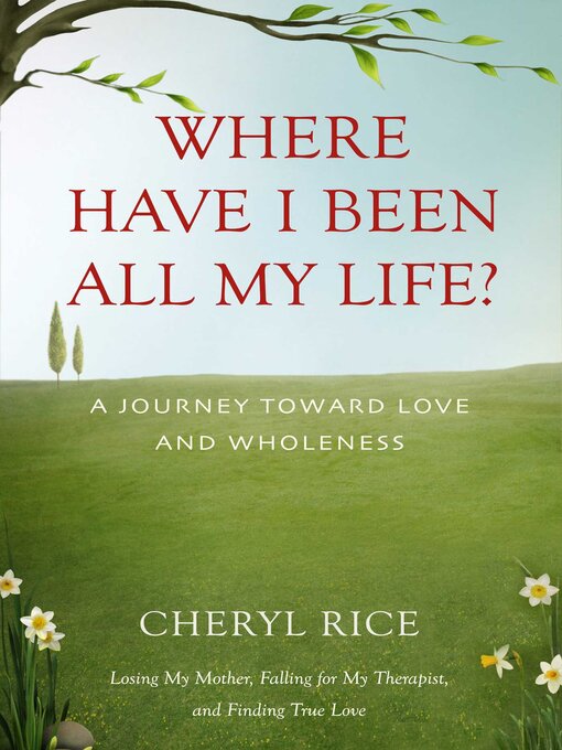 Title details for Where Have I Been All My Life? by Cheryl Rice - Available